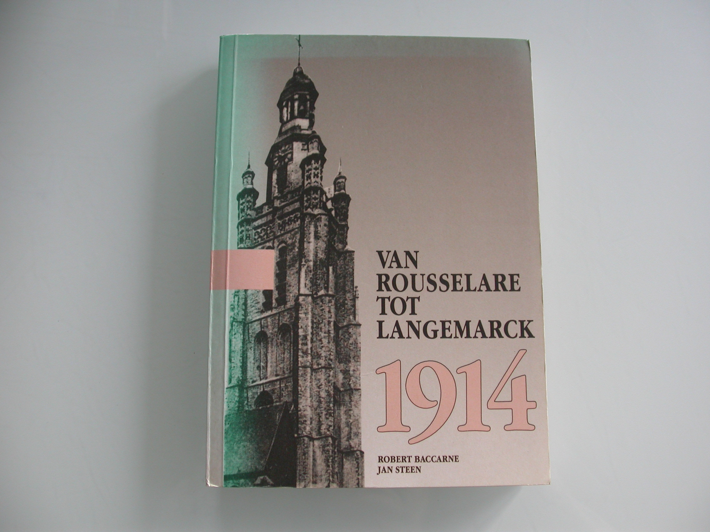 NIEUW binnen: Baccarne & Steen Van Rousselare tot Langemarck eerste wereldoorlog