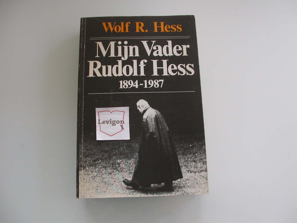 Hess Mijn vader Rudolf Hess (1894-1987)