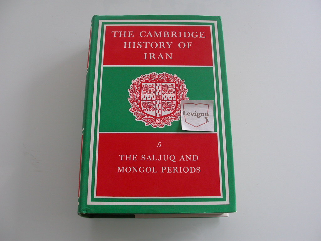 The Cambridge history of Iran vol 5 The Saljuq and Mongol periods